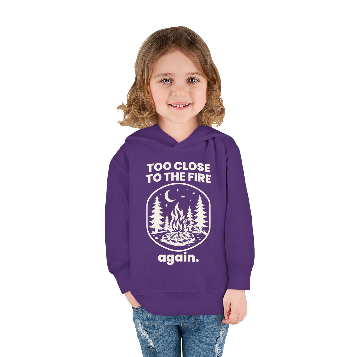 Too Close to the Fire..... Again Toddler Hoodie